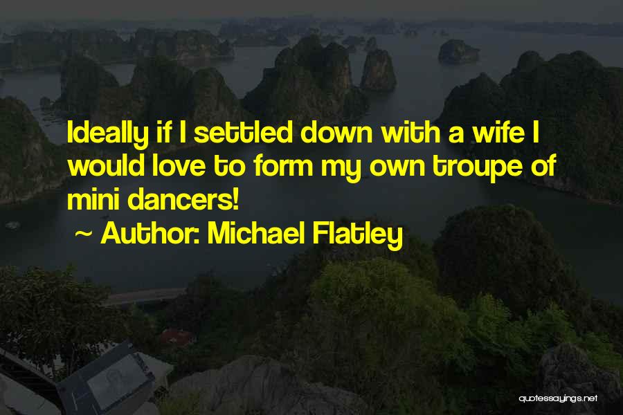 Love To My Wife Quotes By Michael Flatley