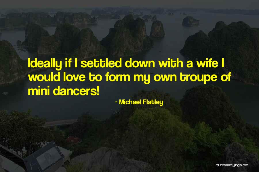 Love To My Wife Quotes By Michael Flatley