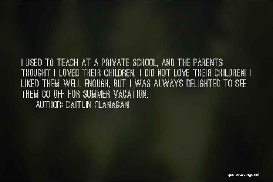 Love To Parents Quotes By Caitlin Flanagan
