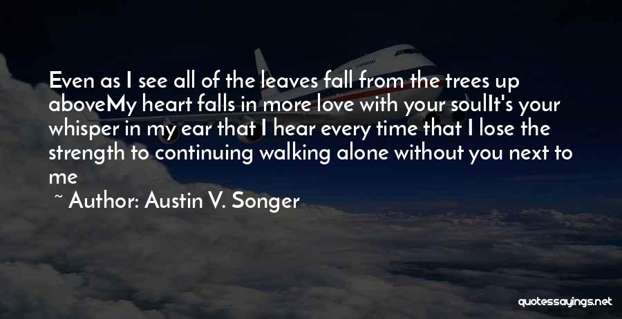 Love To See You Fall Quotes By Austin V. Songer