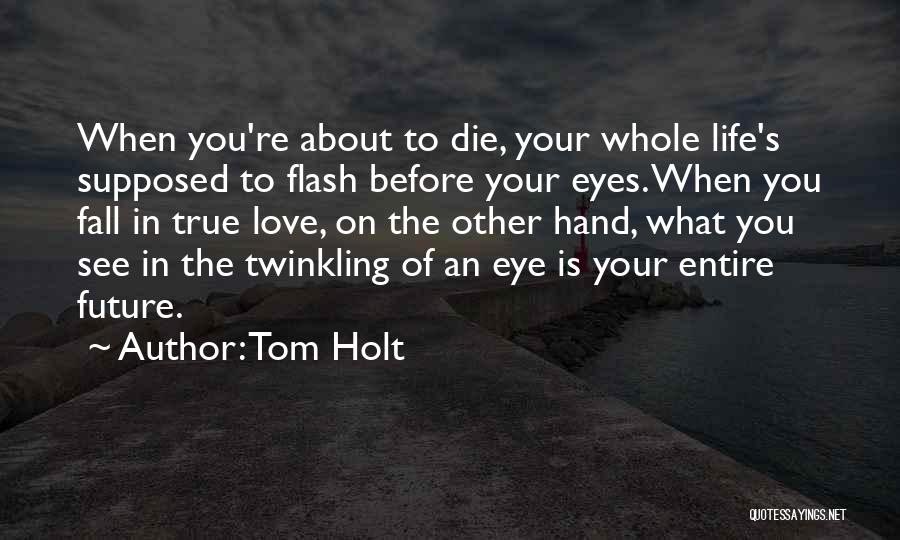 Love To See You Fall Quotes By Tom Holt