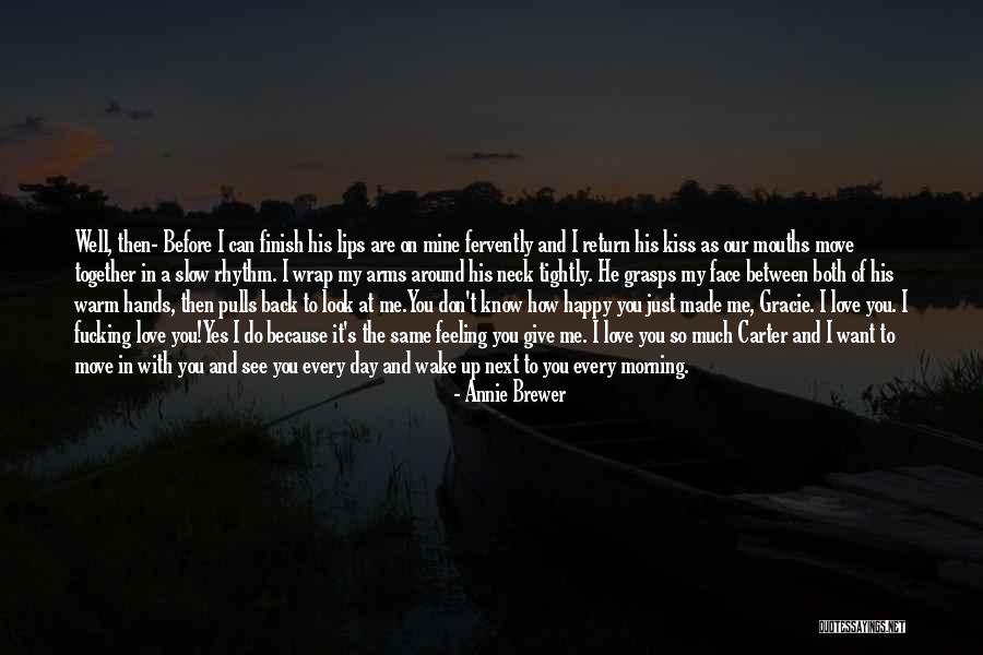 Love To See You Happy Quotes By Annie Brewer Love To See You Happy Quotes By Annie Brewer