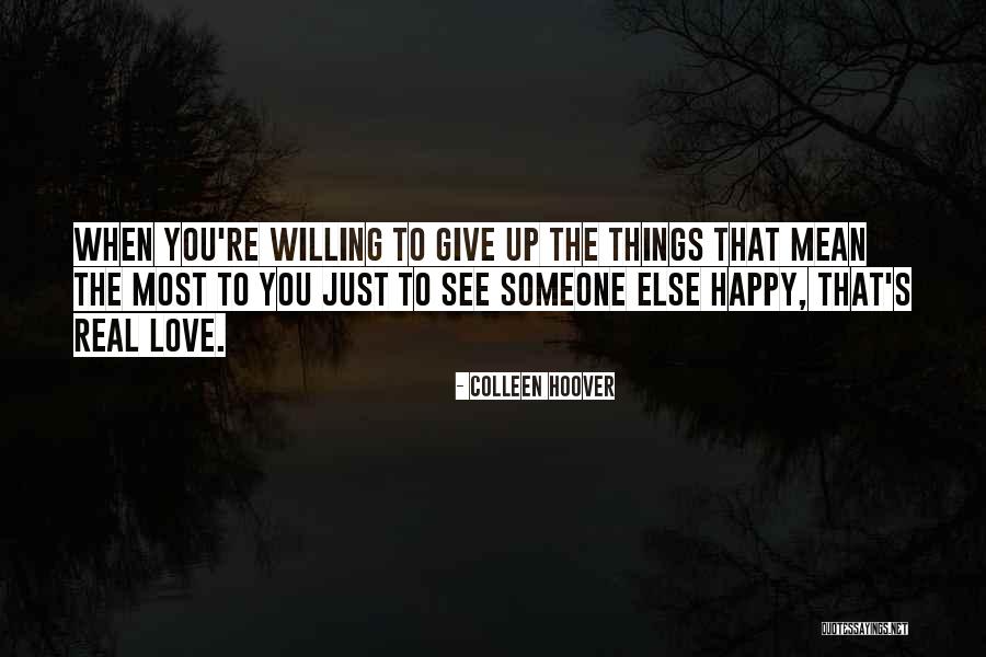 Love To See You Happy Quotes By Colleen Hoover Love To See You Happy Quotes By Colleen Hoover