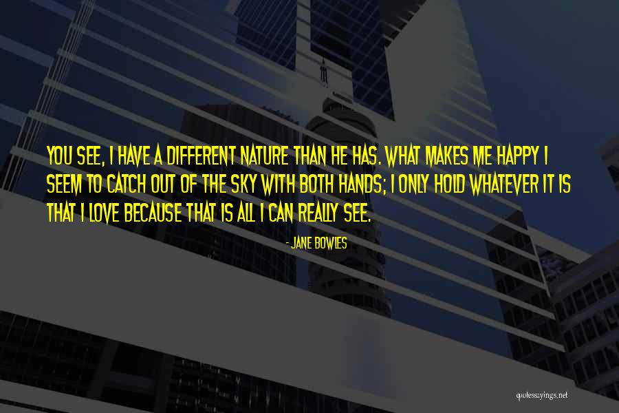 Love To See You Happy Quotes By Jane Bowles Love To See You Happy Quotes By Jane Bowles