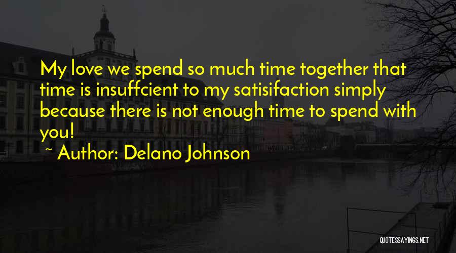 Love To Spend Time With You Quotes By Delano Johnson