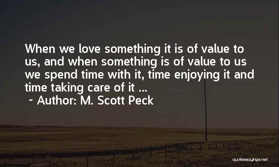 Love To Spend Time With You Quotes By M. Scott Peck