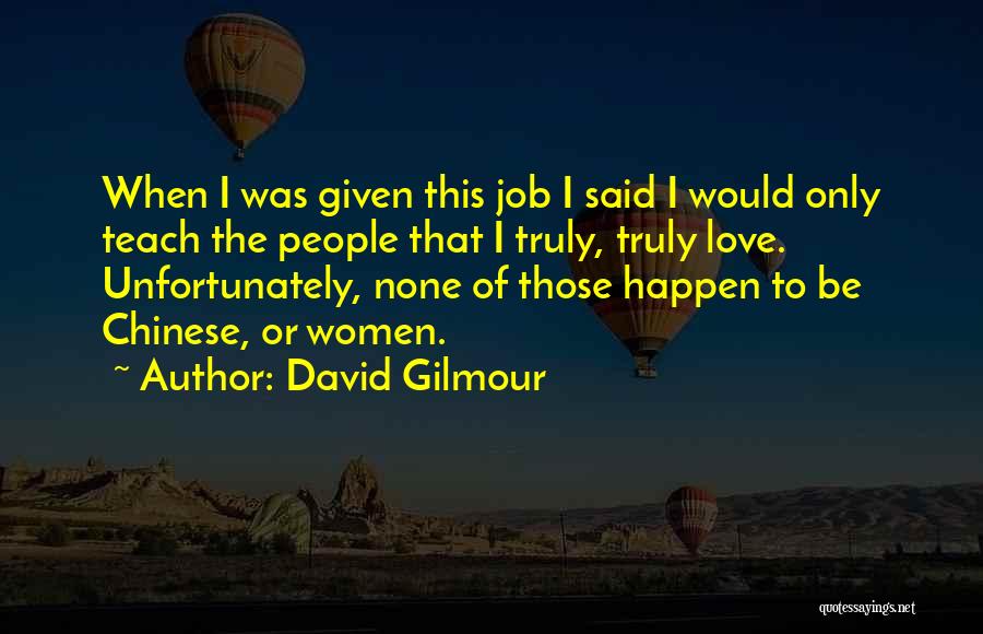 Love To Teach Quotes By David Gilmour