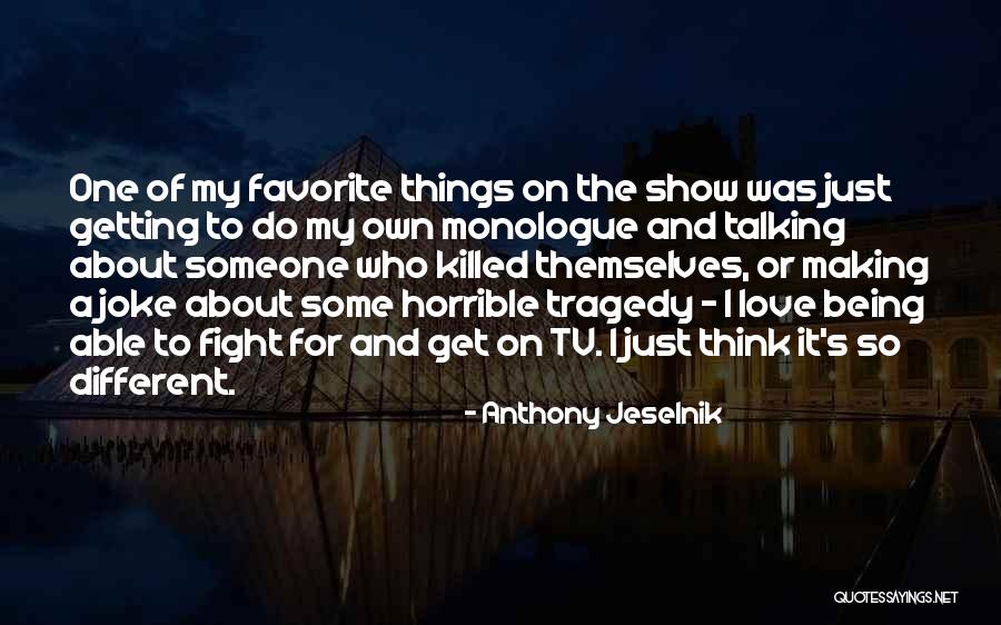 Love To Think About Quotes By Anthony Jeselnik Love To Think About Quotes By Anthony Jeselnik