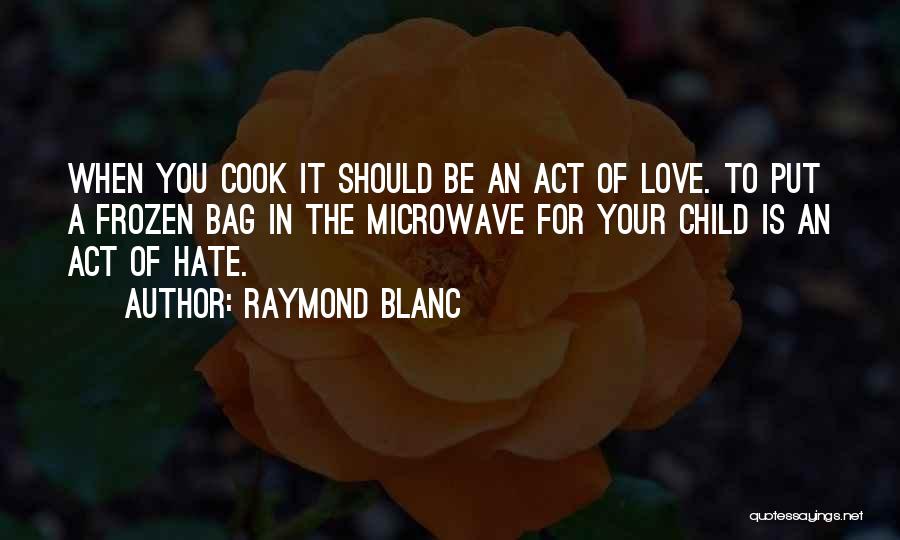 Love To Your Child Quotes By Raymond Blanc