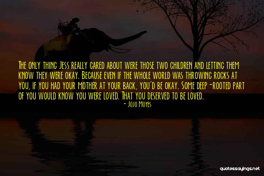 Love To Your Mother Quotes By Jojo Moyes Love To Your Mother Quotes By Jojo Moyes