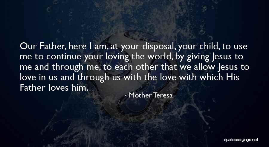 Love To Your Mother Quotes By Mother Teresa Love To Your Mother Quotes By Mother Teresa