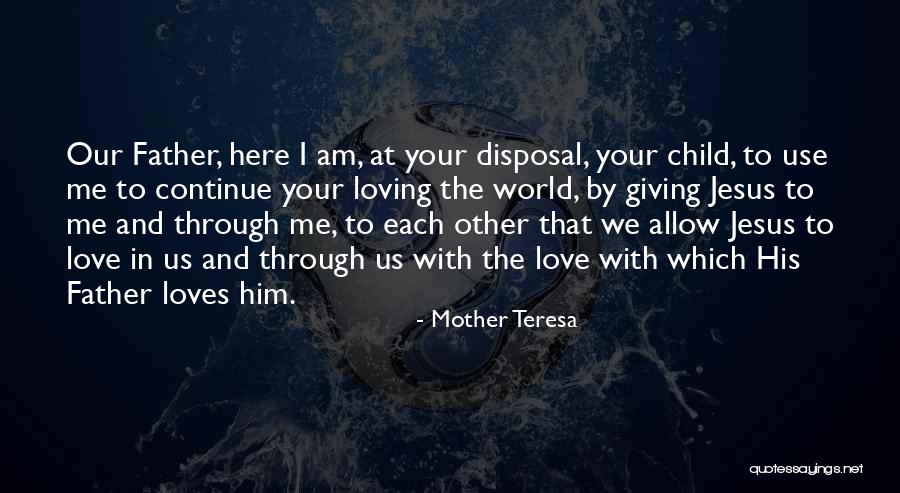 Love To Your Mother Quotes By Mother Teresa