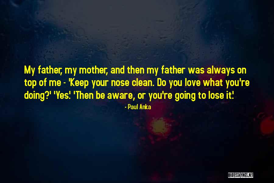 Love To Your Mother Quotes By Paul Anka Love To Your Mother Quotes By Paul Anka