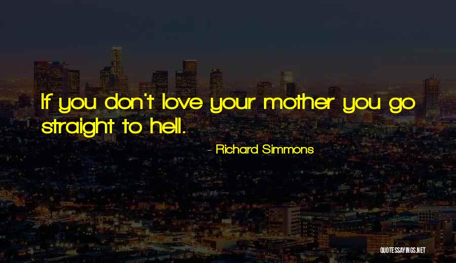 Love To Your Mother Quotes By Richard Simmons