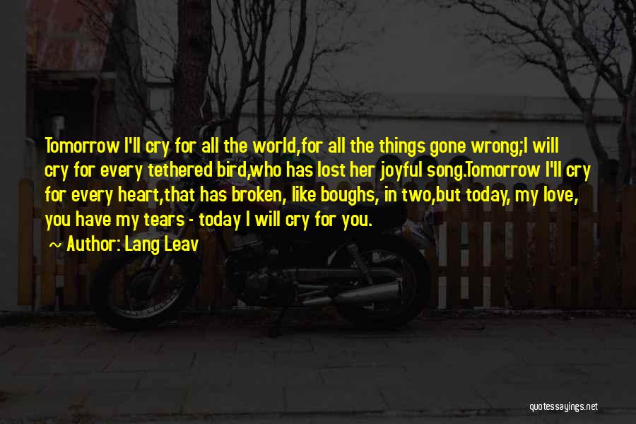 Love Today Gone Tomorrow Quotes By Lang Leav