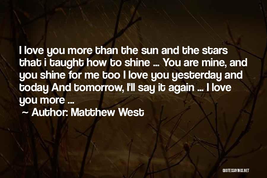 Love Today Gone Tomorrow Quotes By Matthew West