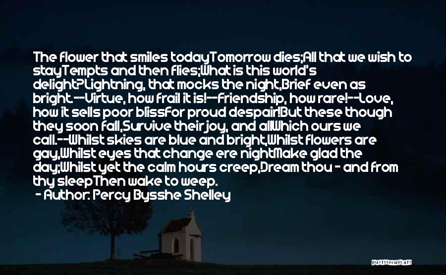 Love Today Gone Tomorrow Quotes By Percy Bysshe Shelley