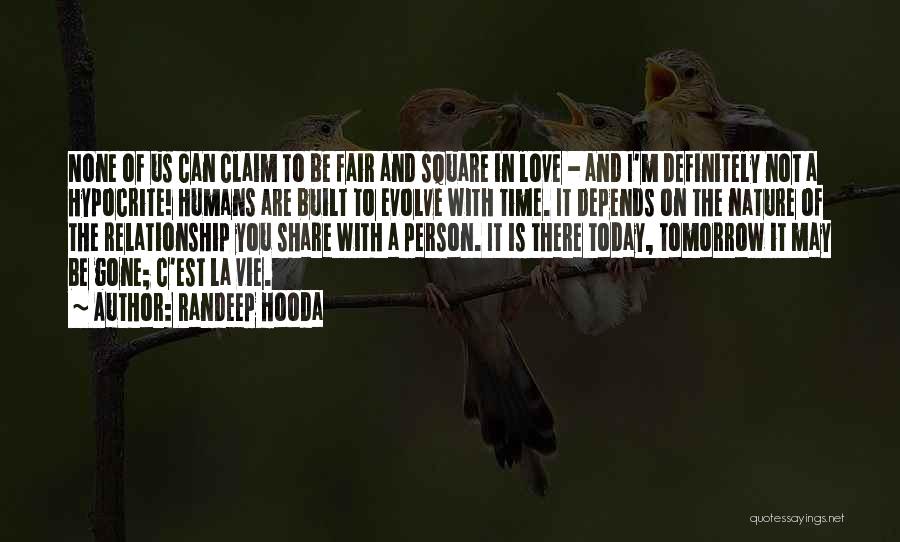 Love Today Gone Tomorrow Quotes By Randeep Hooda