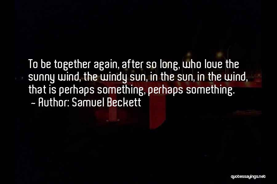 Love Together Again Quotes By Samuel Beckett