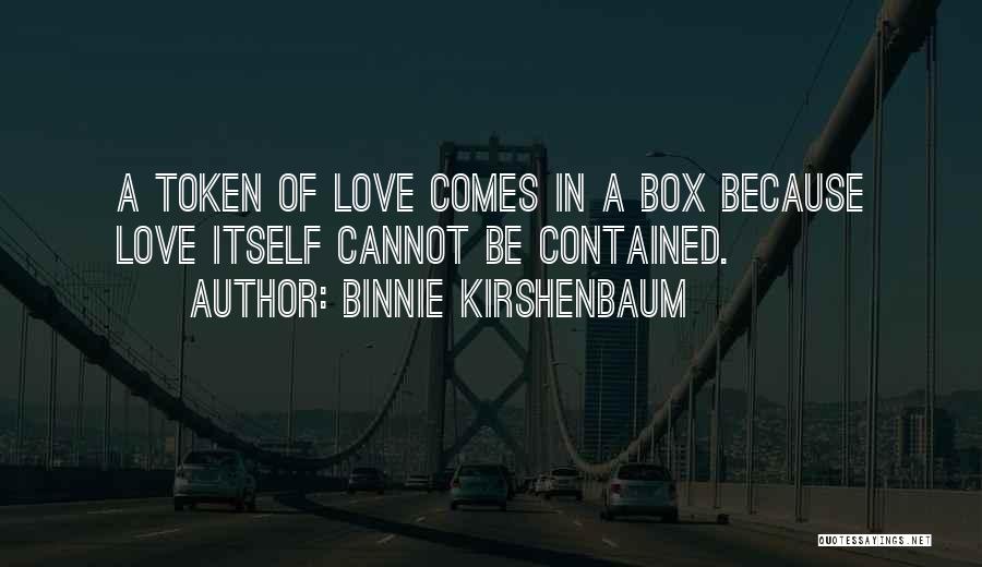 Love Token Quotes By Binnie Kirshenbaum