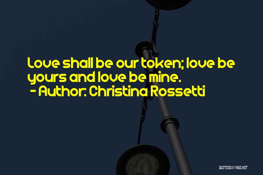 Love Token Quotes By Christina Rossetti