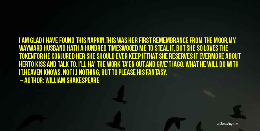 Love Token Quotes By William Shakespeare