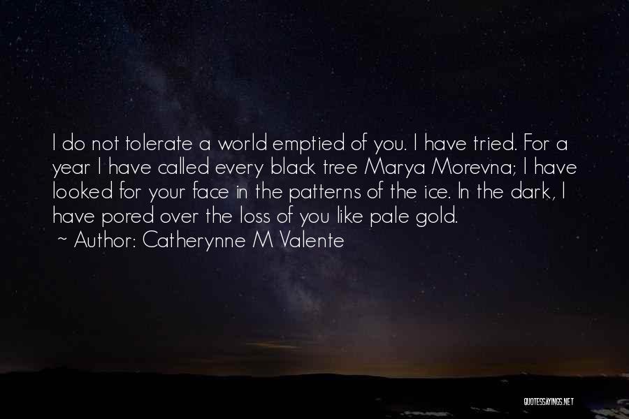 Love Tolerate Quotes By Catherynne M Valente