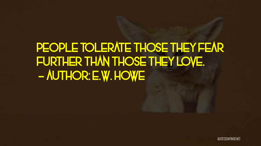 Love Tolerate Quotes By E.W. Howe