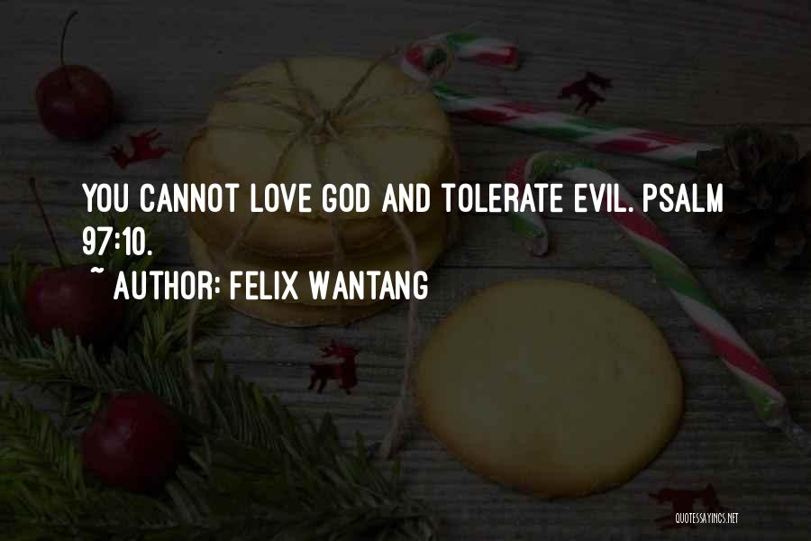 Love Tolerate Quotes By Felix Wantang