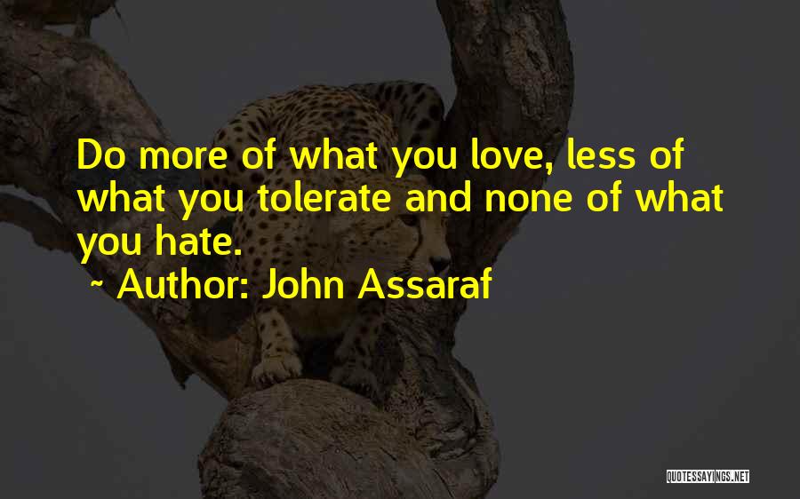 Love Tolerate Quotes By John Assaraf