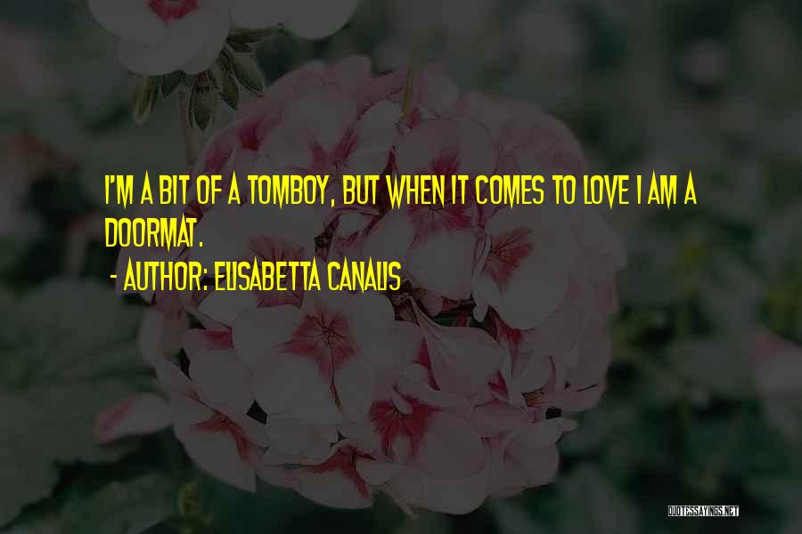 Love Tomboy Quotes By Elisabetta Canalis