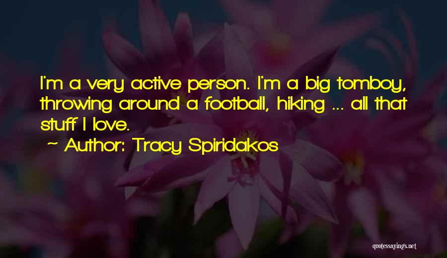 Love Tomboy Quotes By Tracy Spiridakos