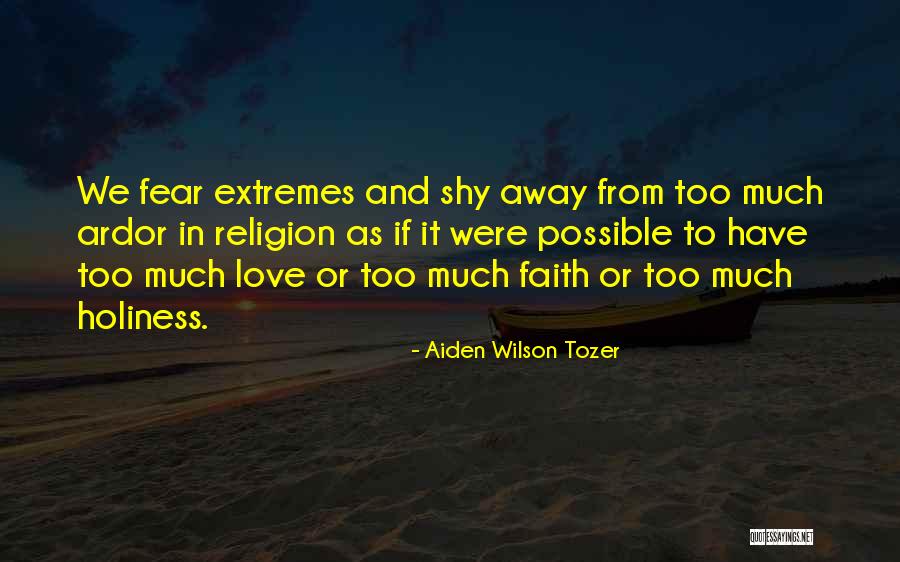 Love Too Much Quotes By Aiden Wilson Tozer Love Too Much Quotes By Aiden Wilson Tozer
