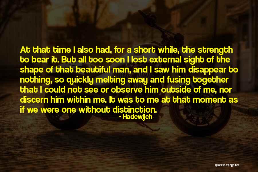 Love Too Quickly Quotes By Hadewijch Love Too Quickly Quotes By Hadewijch