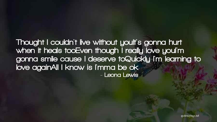 Love Too Quickly Quotes By Leona Lewis Love Too Quickly Quotes By Leona Lewis