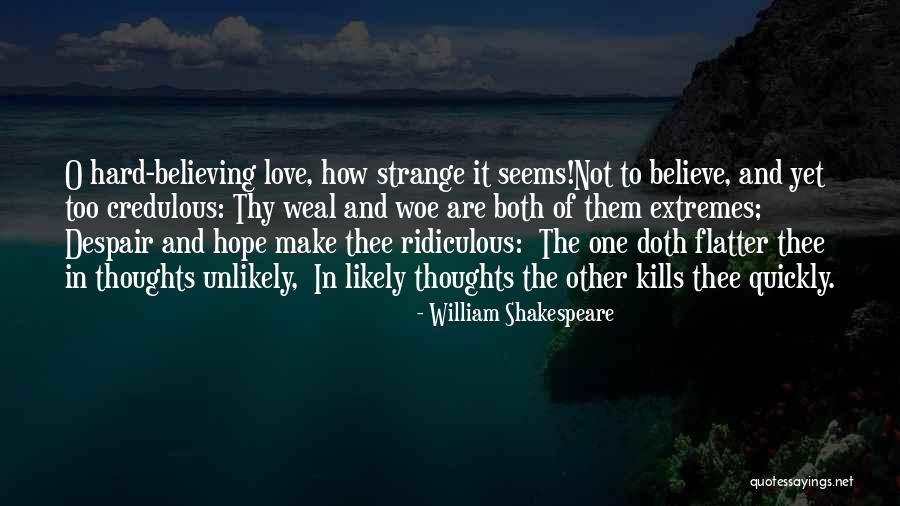 Love Too Quickly Quotes By William Shakespeare Love Too Quickly Quotes By William Shakespeare