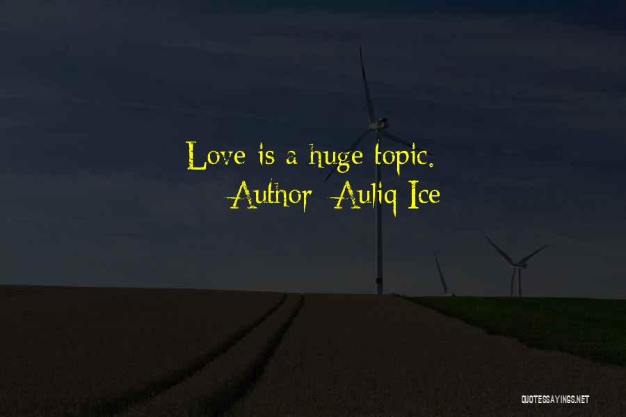 Love Topic Quotes By Auliq Ice