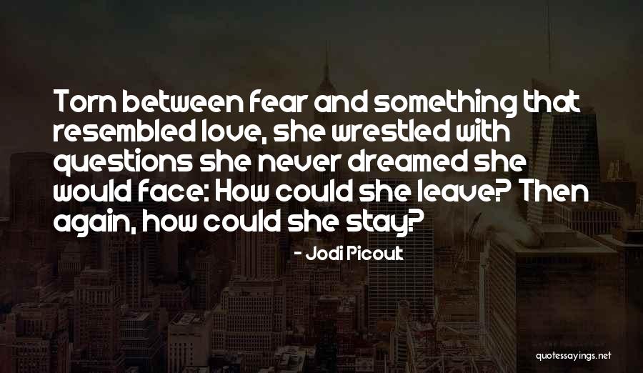 Love Torn Quotes By Jodi Picoult Love Torn Quotes By Jodi Picoult