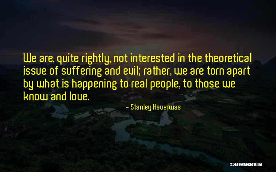 Love Torn Quotes By Stanley Hauerwas Love Torn Quotes By Stanley Hauerwas