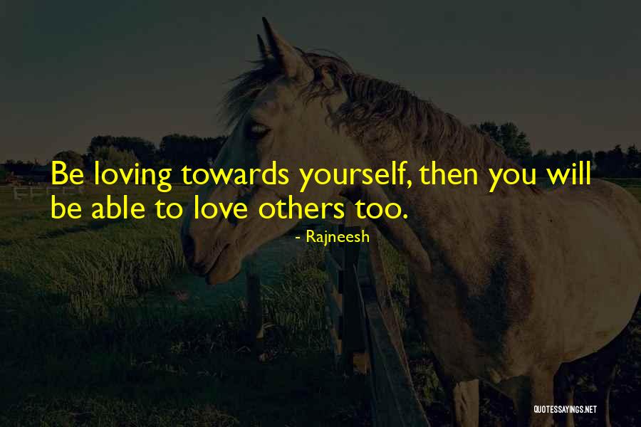 Love Towards Others Quotes By Rajneesh