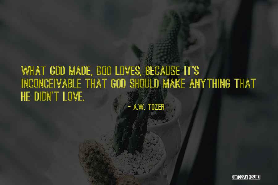 Love Tozer Quotes By A.W. Tozer Love Tozer Quotes By A.W. Tozer