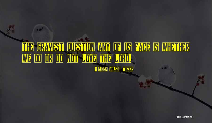 Love Tozer Quotes By Aiden Wilson Tozer Love Tozer Quotes By Aiden Wilson Tozer