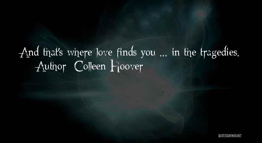 Love Tragedies Quotes By Colleen Hoover