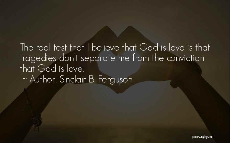 Love Tragedies Quotes By Sinclair B. Ferguson