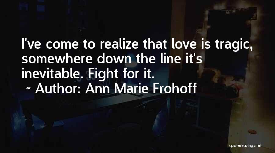 Love Tragic Quotes By Ann Marie Frohoff