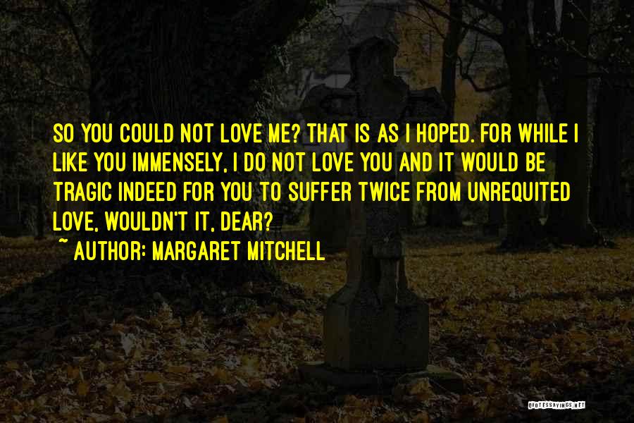 Love Tragic Quotes By Margaret Mitchell