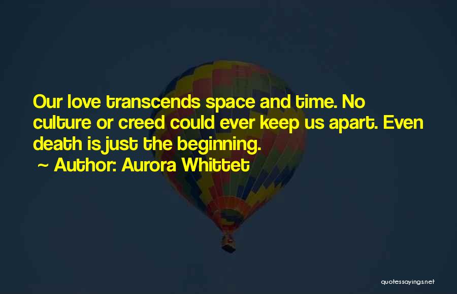 Love Transcends All Things Quotes By Aurora Whittet