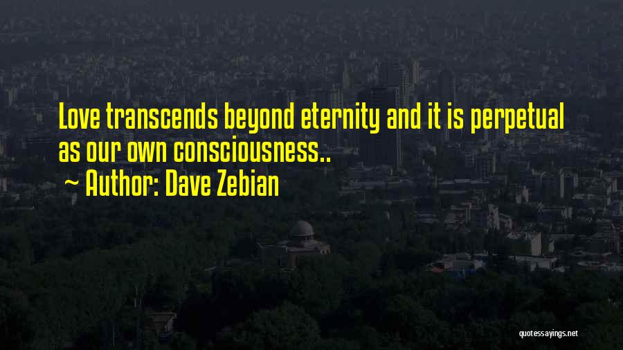 Love Transcends All Things Quotes By Dave Zebian