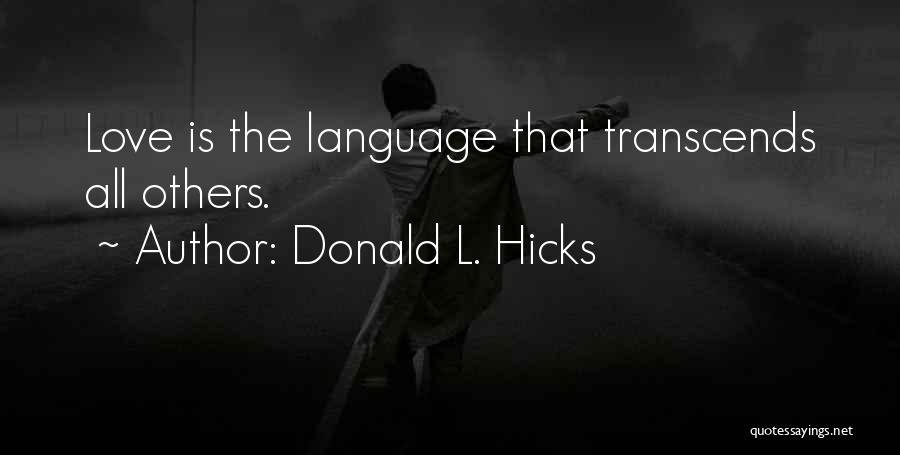 Love Transcends All Things Quotes By Donald L. Hicks