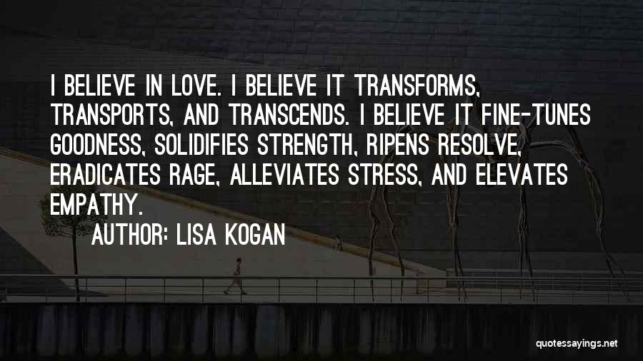 Love Transcends All Things Quotes By Lisa Kogan